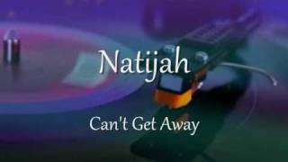 Natijah - Can't Get Away