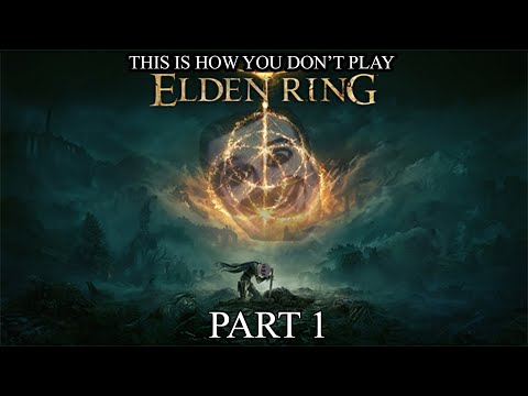 This Is How You DON'T Play Elden Ring Part 1 (0utsyder Edition)