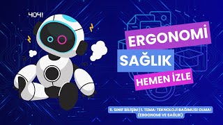 5. Sınıf Bilişim | 1. Tema: Teknoloji Bağımlısı Olma! (Ergonomi ve Sağlık)