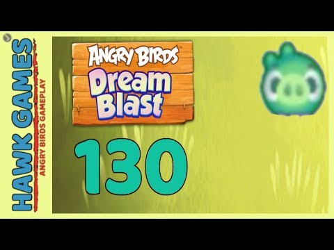 Angry Birds Dream Blast Level 130 - Walkthrough, No Boosters