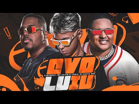 EVOLUIU - CJNOBEAT, DJ DAVID MM, MC KEVIN O CHRIS