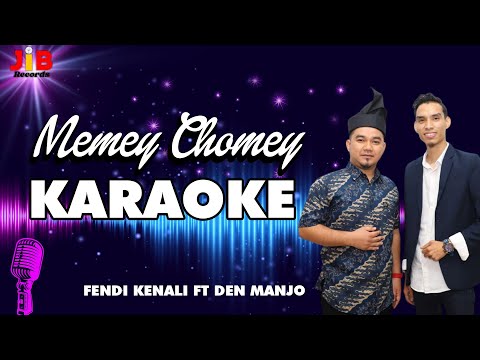Memey Chomey - Fendi Kenali ft Den Manjo ( Karaoke )