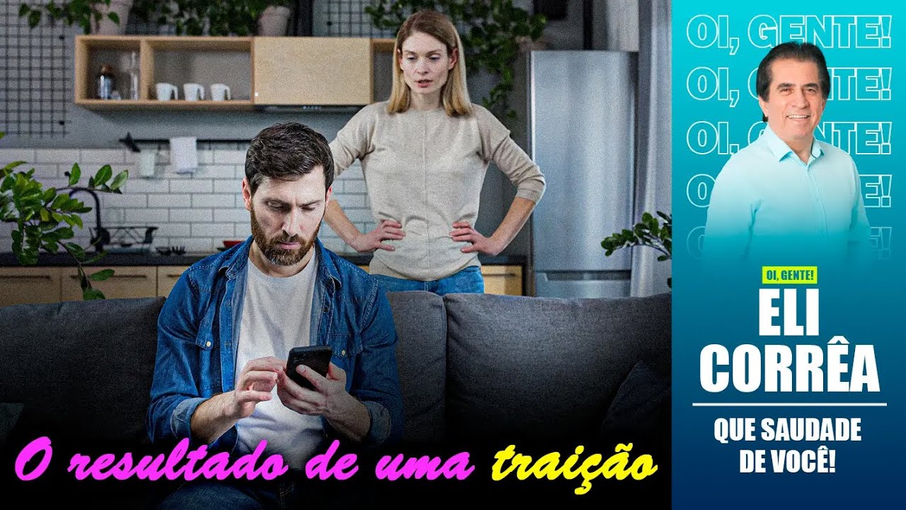 O resultado de uma traição | Eli Corrêa Oficial |