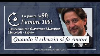 "QUANDO IL SILENZIO SI FA AMORE" - Cento secondi con SALVATORE MARTINEZ #72