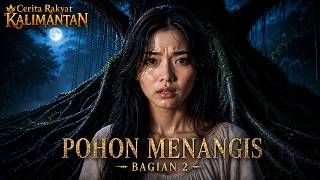 Download lagu THE WEEPING TREE PART 2 - South Kalimantan Folklore !! #folklore #kalimantan mp3 Download lagu THE WEEPING TREE PART 2 - South Kalimantan Folklore !! #folklore #kalimantan mp3