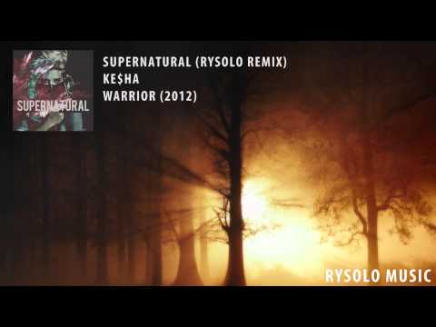 Ke$ha - Supernatural (RySolo Remix)