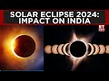 Solar Eclipse 2024 Impact On India And Aditya L 1 Mission ET Now