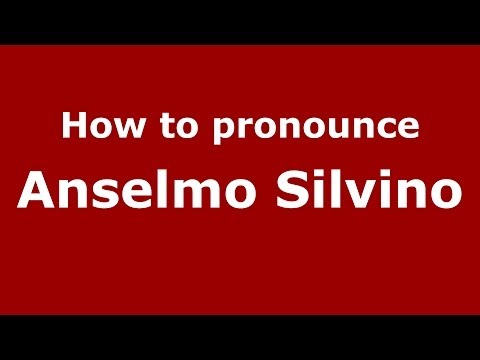 How to pronounce Anselmo Silvino (Italian/Italy)  - PronounceNames.com