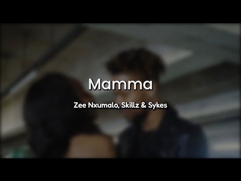 Lyrics + English | Mamma by Zee Nxumalo, Skillz & Sykes