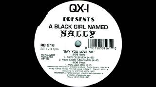 QX-I Presents A Black Girl Named Sally – Say You Love Me - (MD's Club Mixx)