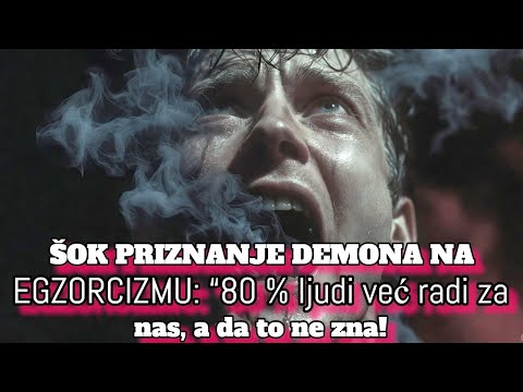 ŠOK PRIZNANJE DEMONA NA EGZORCIZMU: “80 % ljudi već radi za nas, a da to ne zna!