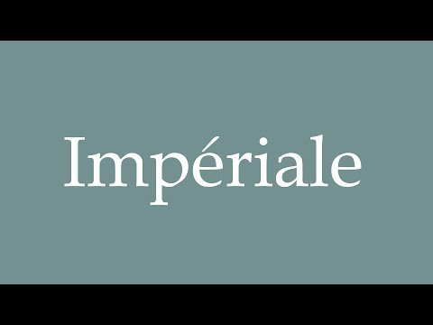 How to Pronounce ''Impériale'' Correctly in French