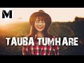 Tauba Tumhare | Chalte Chalte | [Slowed + Reverb] Indian Lo-fi Rain Effects | MUSICNAIRE