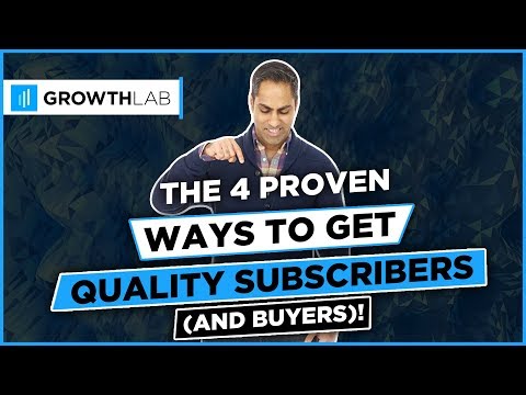The 4 proven ways to get quality subscribers (and buyers!)
