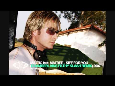 Mattic Feat. Matbee - Kiff For You (Chamberlains Filthy Klash Remix)
