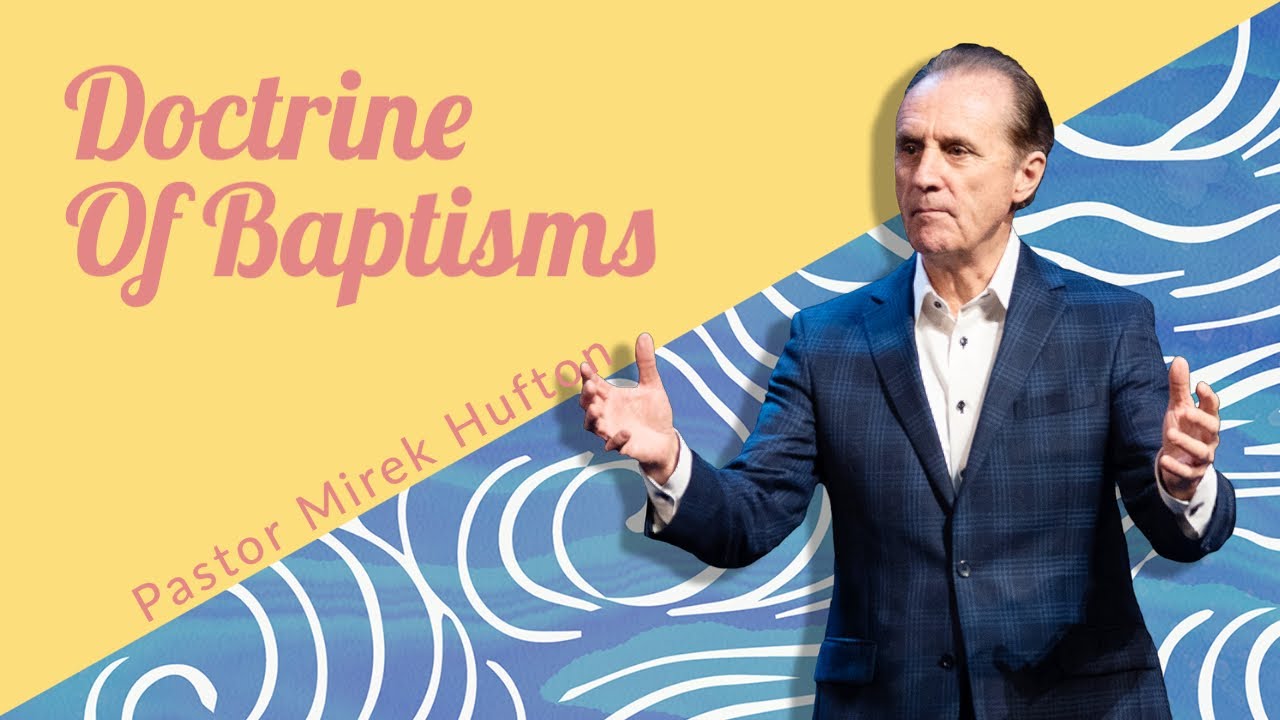 Doctrine of Baptisms | Pastor Mirek Hufton