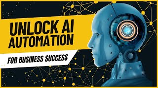 Unlock the Potential of AI Automation for Business Success