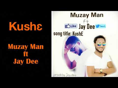 Kushe - Muzay Man ft Jay Dee (Audio Only)