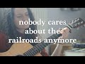 Nobody Cares About the Railroads Anymore - Harry Nilsson (Cover)