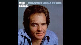 I&#39;m Always On A Mountain When I Fall~Merle Haggard