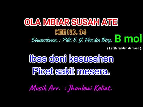 KEE 34 (Karsoke Version). B mol (lebih rendah). OLA MBIAR SUSAH ATE.