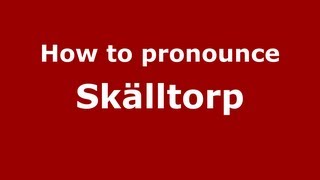 How to pronounce Skälltorp