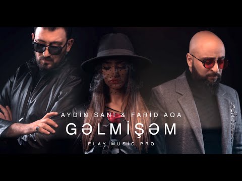 Aydın Sani & Farid Aqa - Gelmisem (ELAY Music Pro)