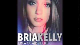 I Knew You Were Trouble (Cover) - Bria Kelly