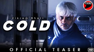 COLD Official Teaser | Akshay Oberoi, अनिशा पाहुजा | Vikram Bhatt