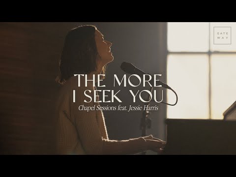 The More I Seek You (Chapel Sessions) | ft. Jessie Harris | Gateway Worship