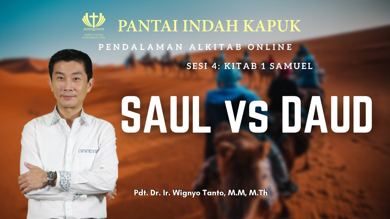 Kitab 1 Samuel (Sesi 4) – Saul vs Daud – Pdt. Dr. Ir. Wignyo Tanto, M.M, M.Th