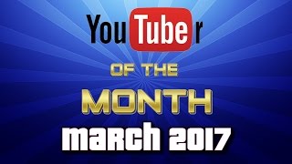 YouTuber of the Month 2017 - March