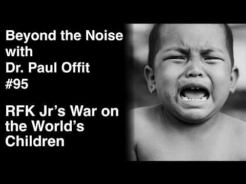 Beyond the Noise #95: RFK Jr.'s war on the World's children