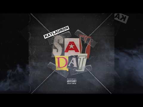 KayLauron - Say Dat