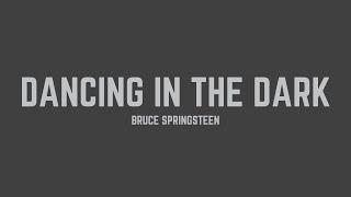 Bruce Springsteen - Dancing in the Dark (Lyrics)