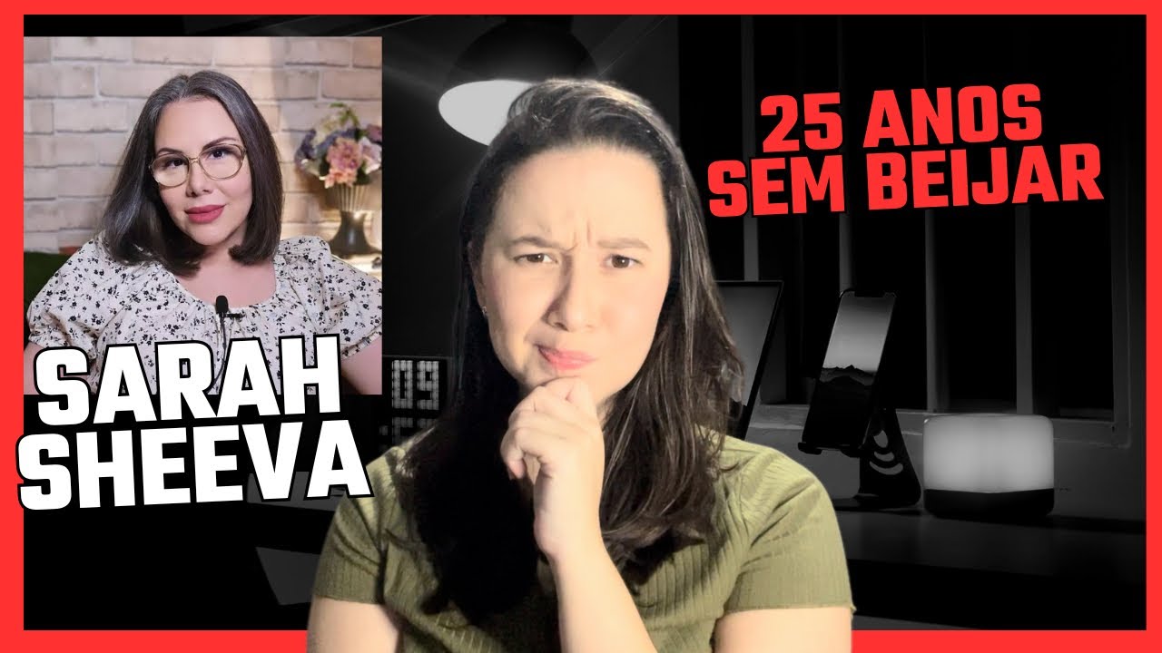 Sarah sheeva 25 anos sem beijar . Ta certo isso ?