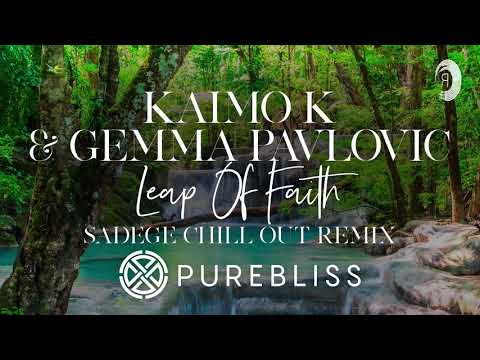 [Sunday Chill Pick] Kaimo K & Gemma Pavlovic - Leap Of Faith (Sadege Chill Out Remix) Pure Bliss