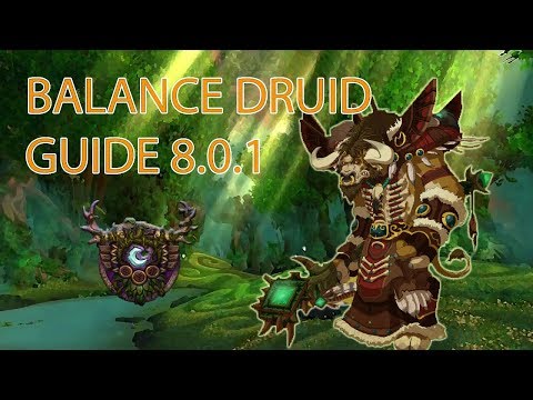 Balance Druid Guide 8.0.1 Talents, Azerite, Uldir & Mythic +!