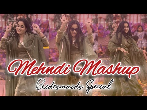Mehndi Mashup 2025 | Bridesmaids Special Performance | Wedding Sangeet Dance 