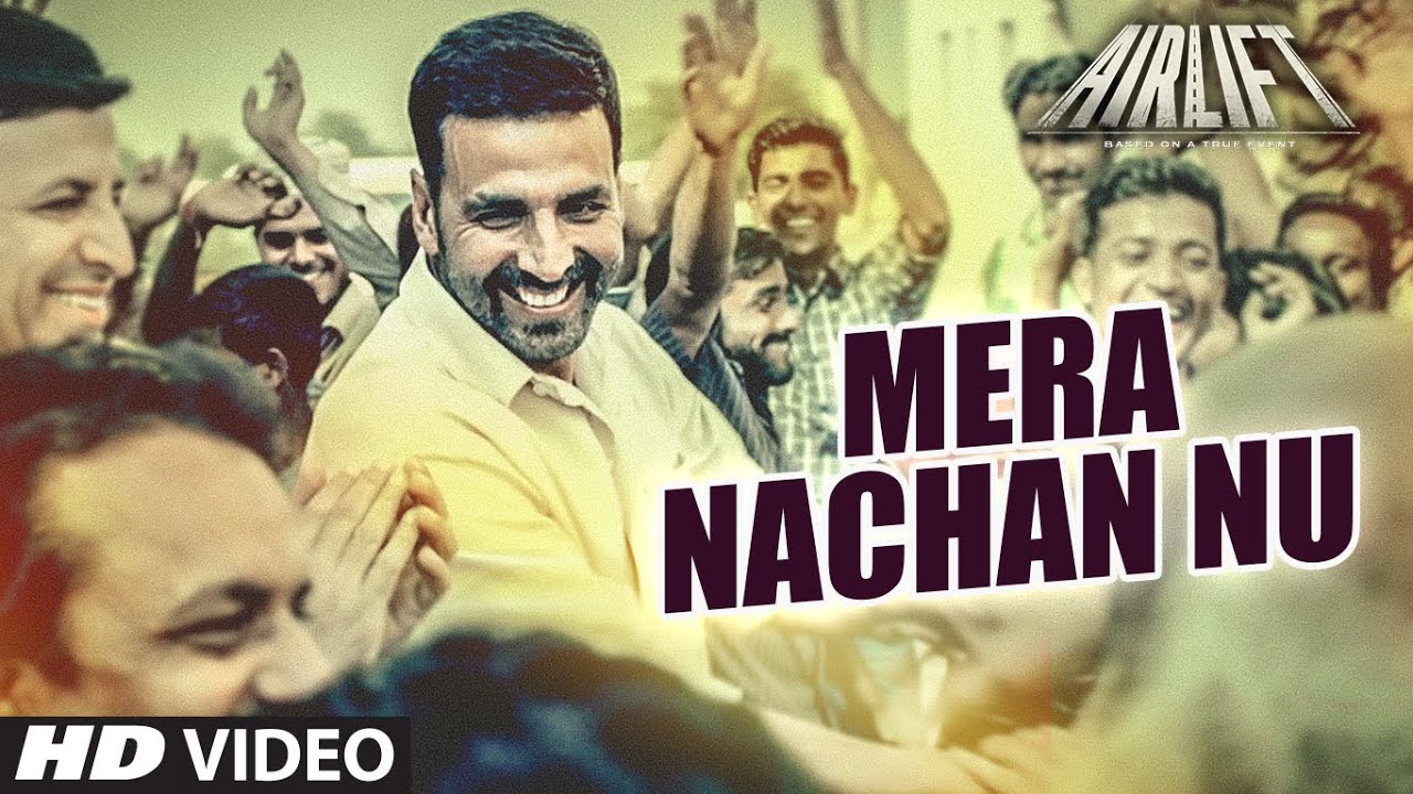 Mera Nachan Nu Lyrics  | Airlift | Akshay, Nimrat Kaur | Brijesh Shandilya, Divya Kumar | Amaal Mallik