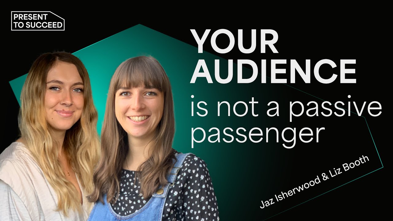 The Secret to Audience Engagement | Present to Succeed 2021 Session by Liz Booth and Jaz Isherwood