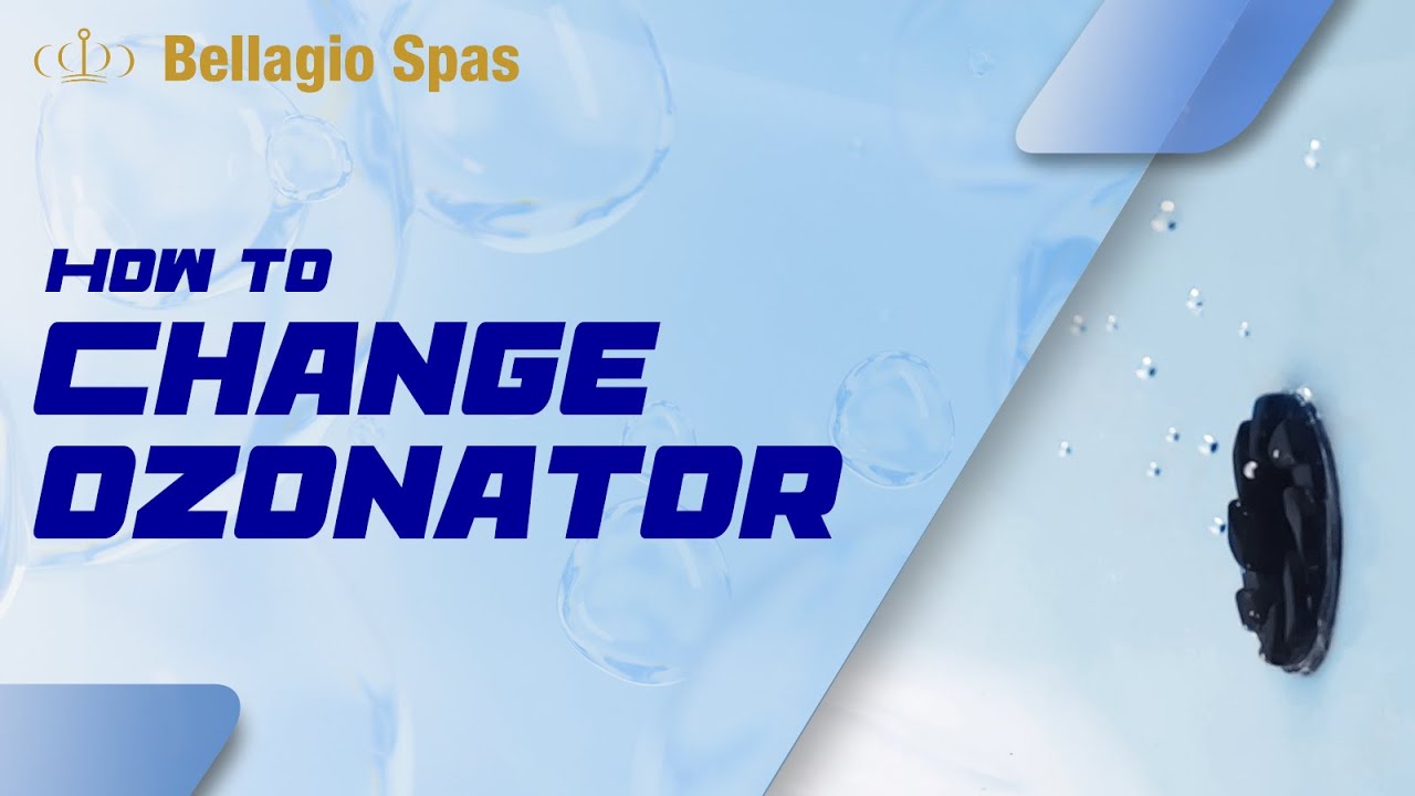 How to change spa ozonator - Bellagio Spas