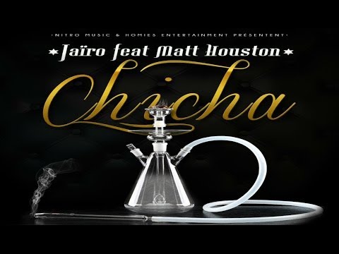 Jairo feat Matt Houston "CHICHA" (Vidéo officielle)