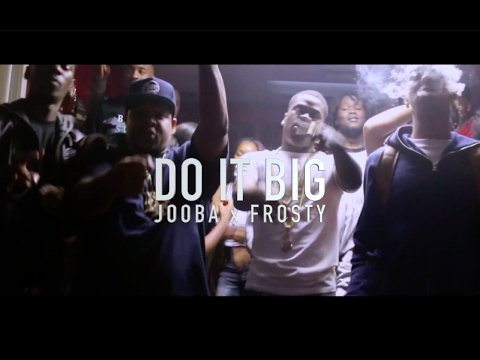 Jooba Loc Ft. FrostyDaSnowmann - “Do It Big” (Music Video)