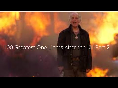 100 Greatest One Liners After the Kill Part 2