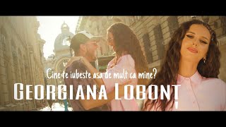 Georgiana Lobonț - Cine te iubește, așa de mult ca mine? | Official Video