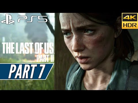 THE LAST OF US PART 2 (PS5) Walkthrough Gameplay PART 7 [4K 60FPS HDR] - No Commentary