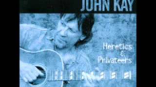 John Kay - Heretics &amp; Privateers