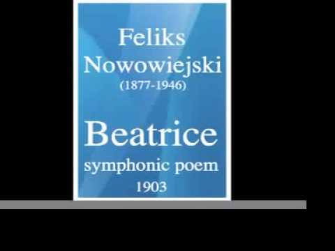 Feliks Nowowiejski (1877-1946): "Beatrice" symphonic poem (1903)