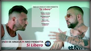 Enzo De Angelis Ft. Niko Pandetta - Si Libero (Video Uffciale 2017)
